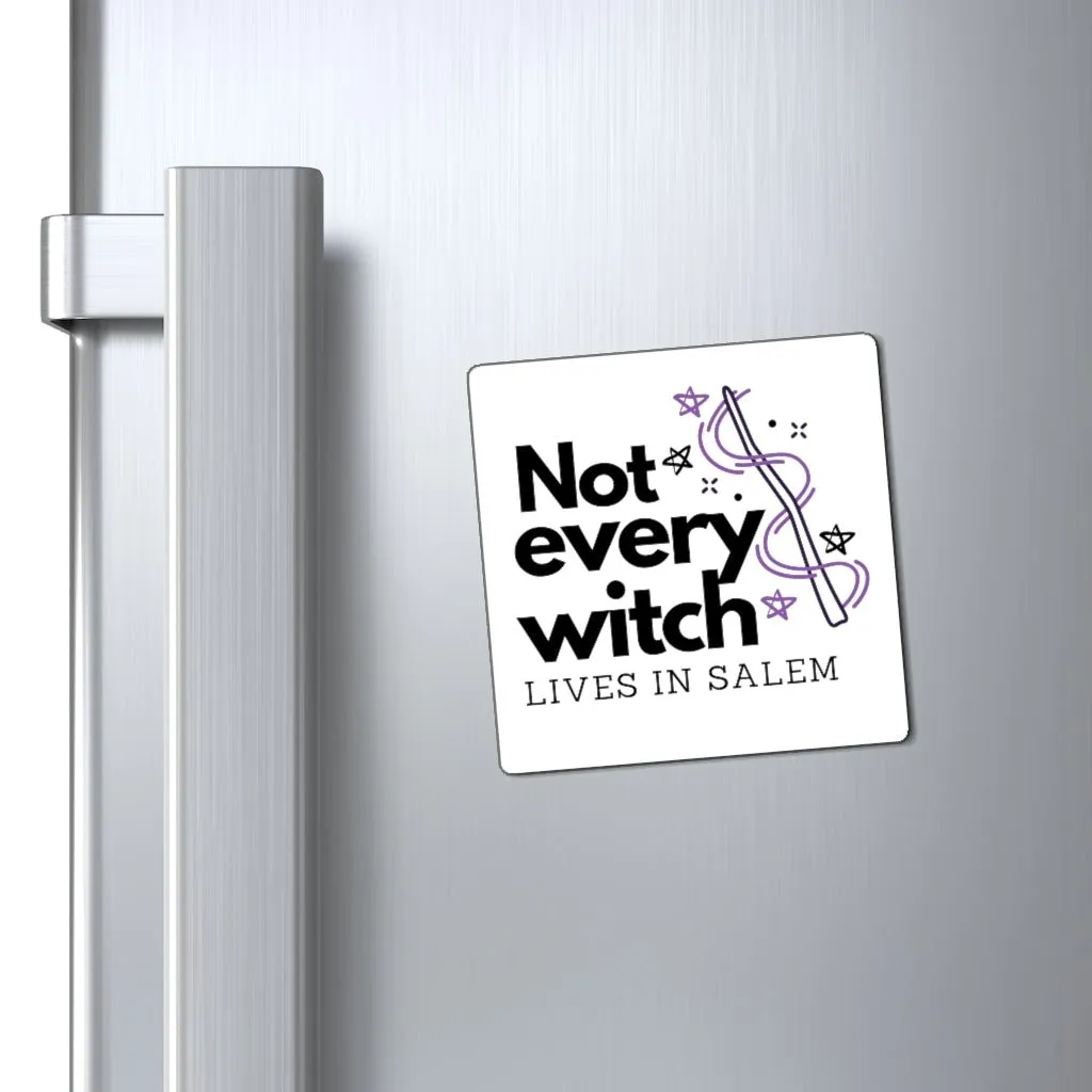 Not Every Witch Lives In Salem Magnet