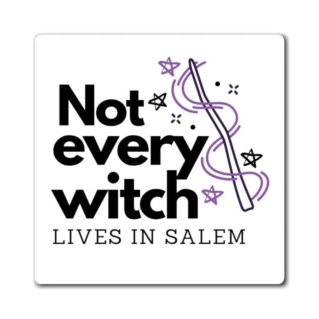 Not Every Witch Lives In Salem Magnet