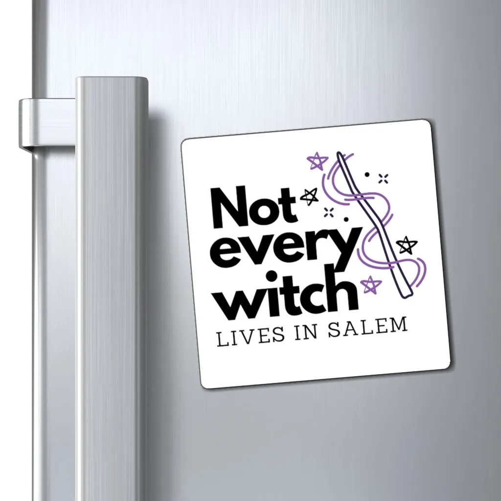 Not Every Witch Lives In Salem Magnet